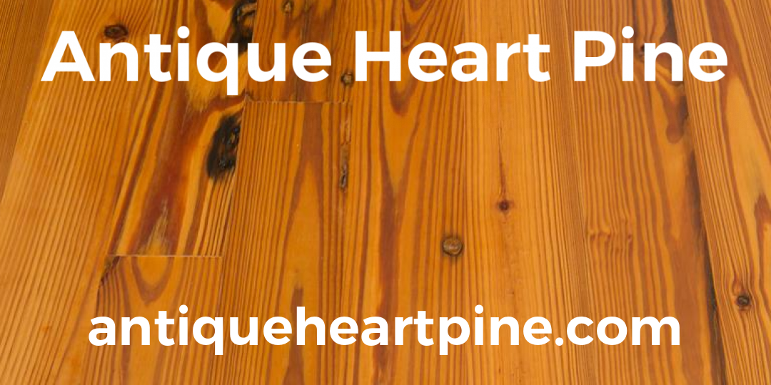 Antique Heart Pine | Beautiful American Lumber | antiqueheartpine.com